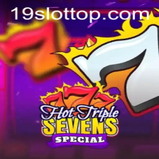 Discover the Thrills of HotTripleSevensSpecial at 19SLOT.COM