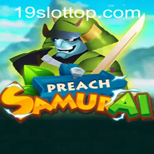PreachSamurai: A Modern Gaming Experience on 19SLOT.COM